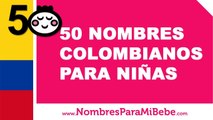 50 nombres colombianos para niñas - los mejores nombres de bebé - www.nombresparamibebe.com