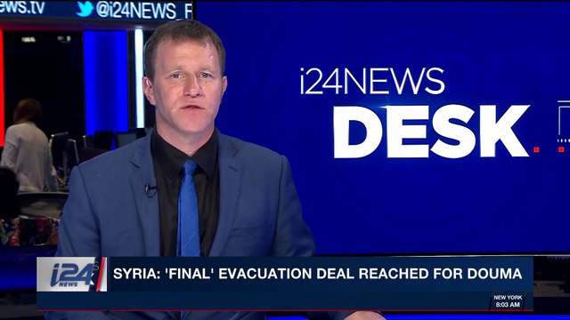 i24NEWS DESK | Syria: 'final' evacuation deal reached for Douma | Sunday, April 1st 2018