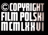 Copyright Film Polski MCMLXXVI - (Piotr Szulkin,1977)
