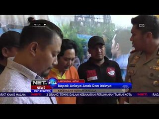 Seorang Bapak Aniaya Istri dan Anaknya - NET 24