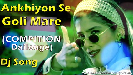 Ankhiyon Se Goli Mare (Compition Dailouge Dance Mix) Dj Song || 2018 Compition Dailouge Mix