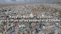 'Recycle Beirut', la solución para la crisis de las basuras en el Líbano
