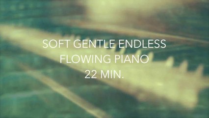 Peaceful relaxing piano music2 - Soothing endless flowing piano for deepest relaxation - 22 min