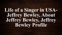 Best Singer in USA-Jeffrey Bewley, About Jeffrey Bewley, Jeffrey Bewley Profile