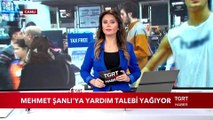 Mehmet Şanlı'ya Yardım Talebi Yağıyor