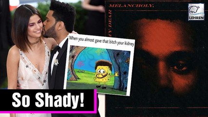 Twitter Reacts To The Weeknd Shading Selena Gomez In New Song