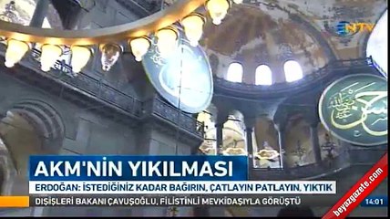 Cumhurbaşkanı Erdoğan: Çatlayın patlayın AKM'yi yıktık...