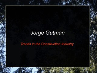 Jorge Gutman-Trends in the Construction Industry