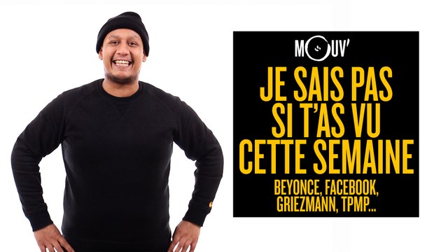 Je sais pas si t'as vu cette semaine... Beyonce, Facebook, Griezmann, TPMP... #JSPSTV