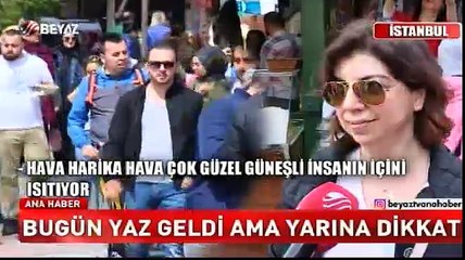 Bugün yaz geldi ama yarına dikkat!