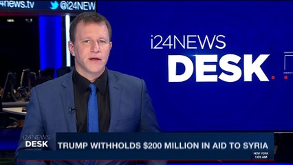 i24NEWS DESK | Trump withholds $200 million in aid to Syria | Sunday, April 1st 2018