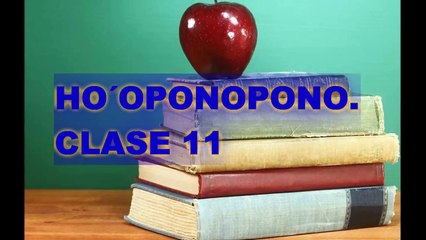 Ho´oponopono CLASE 11.¿CÒMO SE PRACTICA_¿CÒMO FUNCIONA_