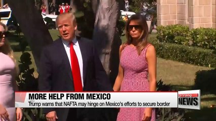 Trump warns that NAFTA may hinge on Mexico's efforts to secure border