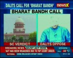 Dalits call for 'bharat bandh'; top court verdict 'dilutes' SCST Act says Dalits