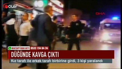 Düğünde kavga çıktı