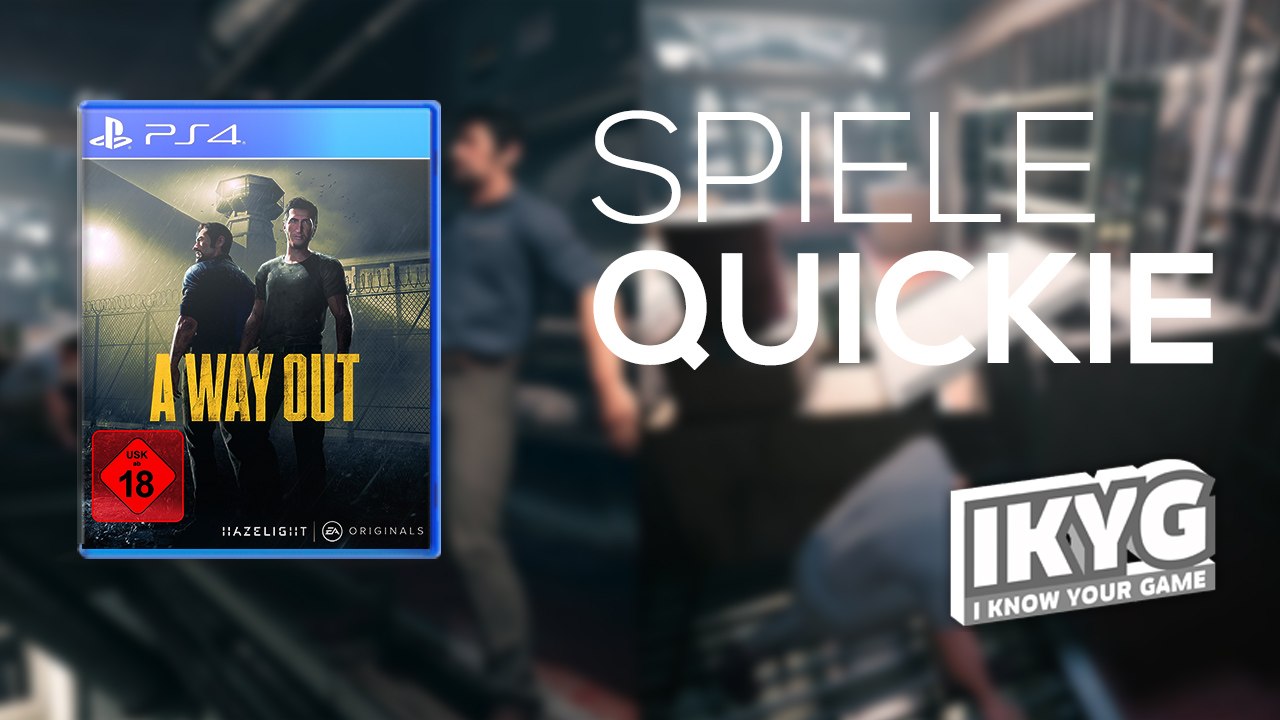 Der Spiele-Quickie - A Way Out