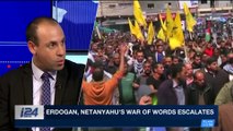 i24NEWS DESK | Erdogan, Netanyahu's war of words escalates | Monday, April 2nd 2018