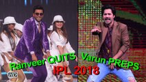Ranveer QUITS performing at IPL, Varun PREPS himself
