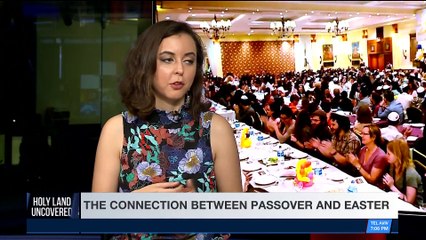 HOLY LAND UNCOVERED | The connection between Passover and Easter | Monday, April 2nd 2018