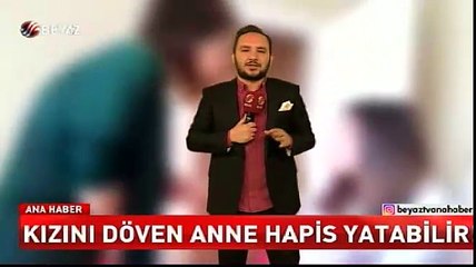 Kızını döven anne hapis yatabilir