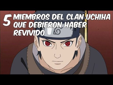5 Miembros Del Clan Uchiha Que Debieron Haber Rivevido En Naruto Shippuden