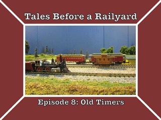 Tales Before a Railyard Episode 8: Old Timers