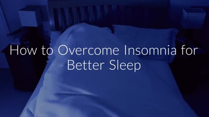 How to Overcome Insomnia for a Better Night's Sleep
