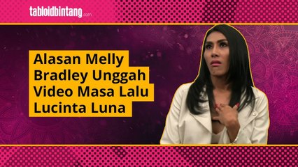 Ini Alasan Melly Bradley Bongkar Aib Masa Lalu Lucinta Luna