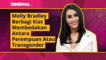 Melly Bradley Berbagi Tips Cara Membedakan Antara Perempuan Atau Transgender