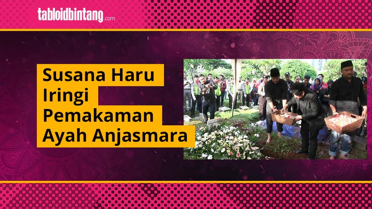 Suasana Haru Iringi Pemakaman Ayah Anjasamara