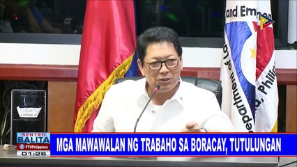 Mga mawawalan ng trabaho sa Boracay, tutulungan