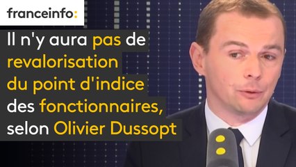 Il n’y aura pas de revalorisation du point d’indice des fonctionnaires, car selon Olivier Dussopt, "lorsqu’on procède à une augmentation générale du point d’indice, le bénéfice pour les agents est extrêmement bas et le coût collectif est extrêmement haut.