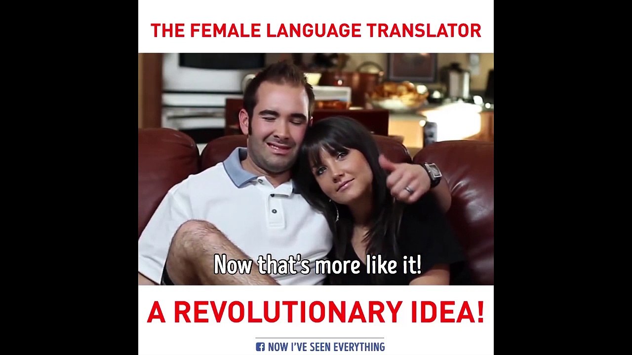 Translate what your woman really wants to say. The most useful invention in the world!