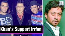 Khan's Of Bollywood Come Together For Irrfan Khan | Blackmail