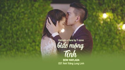[Vietsub + Kara] Giac Mong Tinh - Bow Maylada (OST Anh Trang Lung Linh)