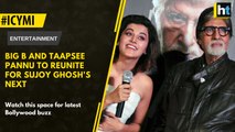 Big B and Taapsee Pannu to reunite for Sujoy Ghosh's next