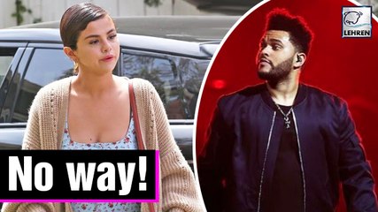 Selena Gomez Would Have 'NEVER' Asked The Weeknd To Donate A Kidney
