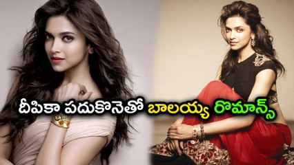 Balakrishna To Romance Deepika Padukone!