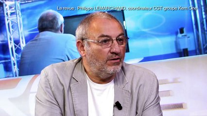 LA REVUE : La revue : Philippe Lemarchand/Coordinateur CGT Kem One