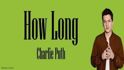 Charlie Puth - How Long Lyric