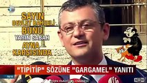 Bahçelinin TİPİTİP Sözüne Özel den GARGAMEL Yanıtı