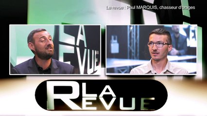 LA REVUE : La revue : Paul Marquis/Chasseur d'orages