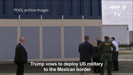 Trump vows to deploy military to Mexican border