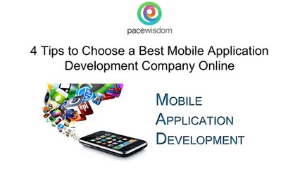 4 Tips to Choose a Best Mobile Application Development Company Online