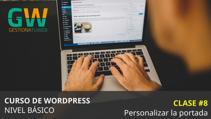 Curso de WordPress desde cero. Tema 8: Personalizar la portada