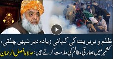 Maulana Fazlur Rehman condemns Indian atrocities in Occupied Kashmir