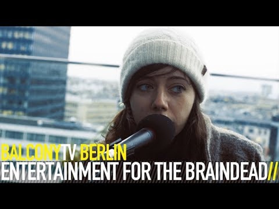 ENTERTAINMENT FOR THE BRAINDEAD - SUN (BalconyTV)