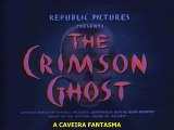 A Caveira Fantasma (The Crimson Ghost, 1946), ep. 11, legendado em português