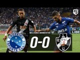 Cruzeiro 0 x 0 Vasco (HD) Melhores Momentos - Libertadores 2018