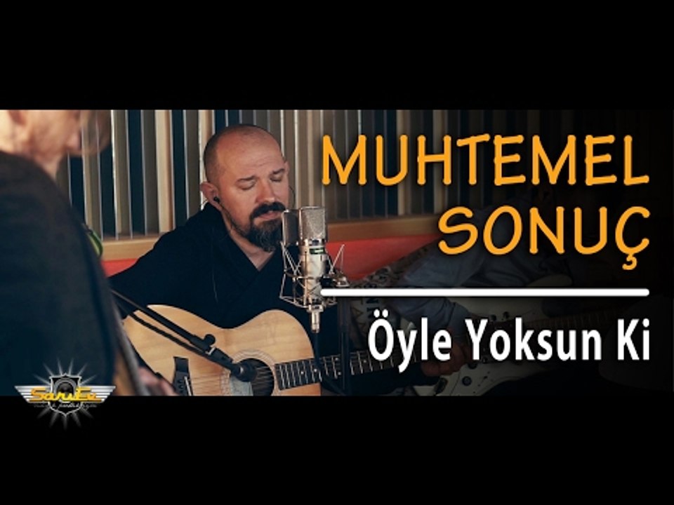 Muhtemel Sonuç - Öyle Yoksun Ki (Akustik)